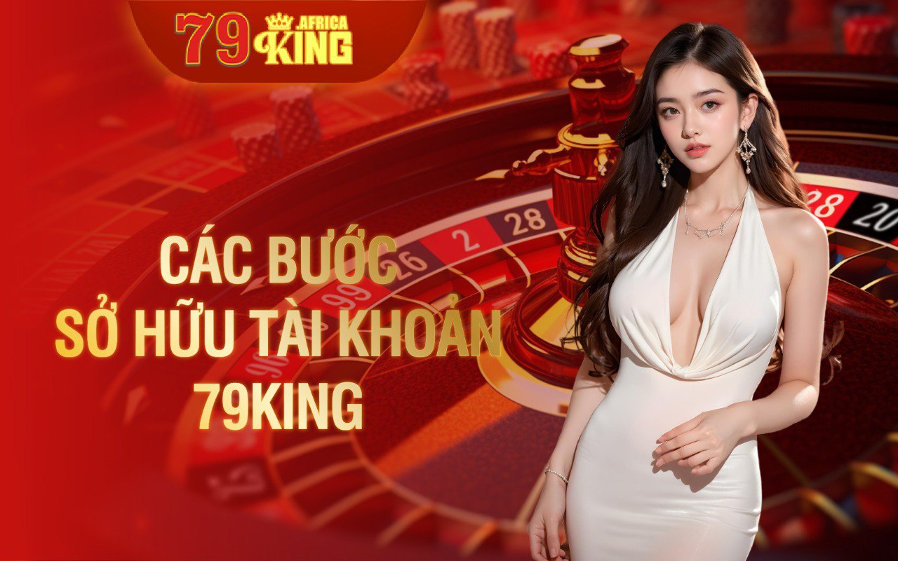 các-bước-sở-hữu-tài-khoản-79king