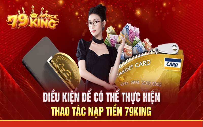 dieu-kien-can-nho-khi-nap-tien-79king