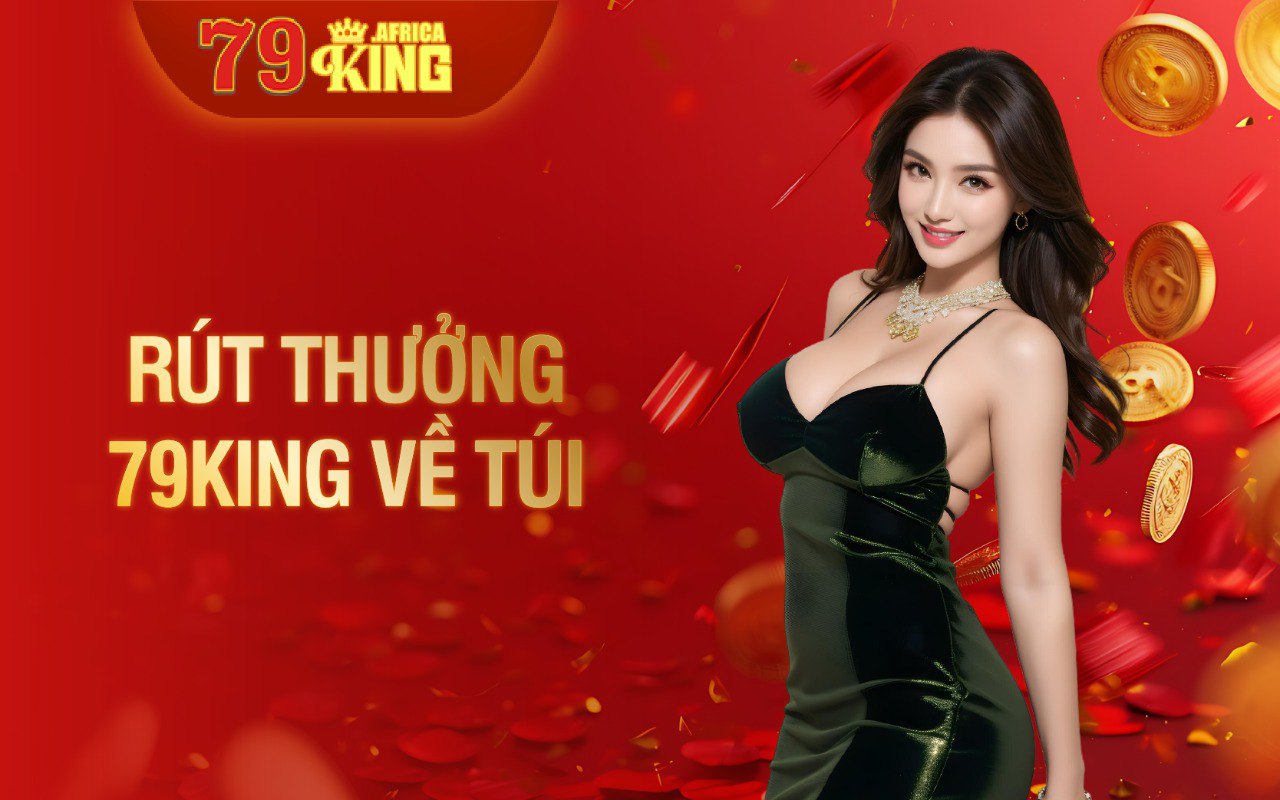 rút-thưởng-79king-về-túi